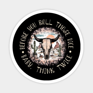 Before you roll those dice Baby, think twice Skull-Bull Cactus Magnet